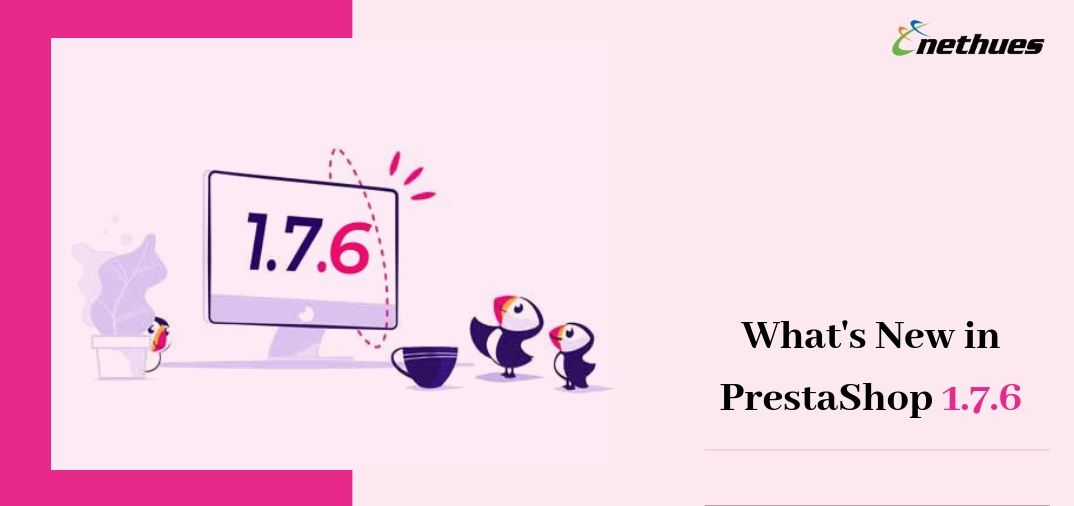 PrestaShop 1.7.6 Is Out: Check Out What’s New